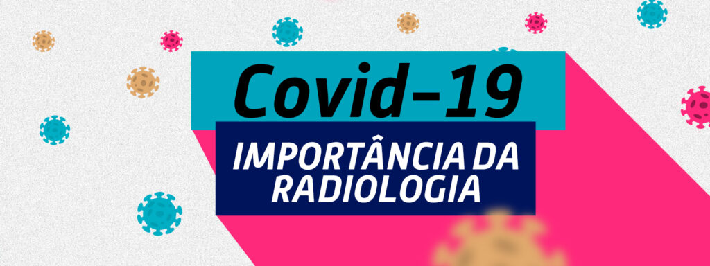 Covi-19 - Importância da Radiologia
